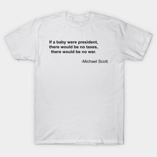 IF A BABY WERE PRESIDENT... T-Shirt